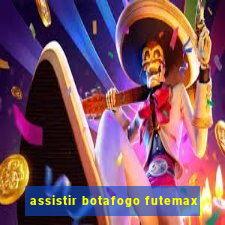 assistir botafogo futemax